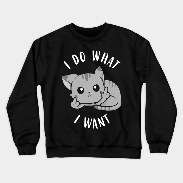 I Do What I Want Cat Rebel Crewneck Sweatshirt by KsuAnn